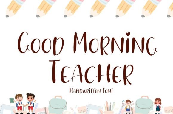 Good Morning Teacher: A Handwritten Font That Elevates Business Branding